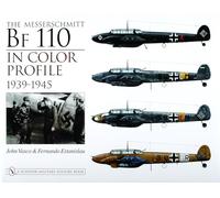 MESSERSCHMITT BF 110 IN COLOR PROFILE (Schiffer Military History): 1939-1945