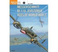 Messerschmitt Bf 110 Zerstörer Aces of World War 2: No. 25 (Aircraft of the Aces)