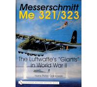 Messerschmitt Me 321/323: The Luftwaffe's Giants in World War II (Schiffer Military History)