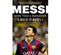 Messi - 2016 Updated Edition: More Than a Superstar (Luca Caioli)