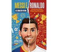 MESSI E RONALDO: AS LENDAS DO FUTEBOL: Um guia para crianças sobre como chutar, sonhar e vencer como os maiores.