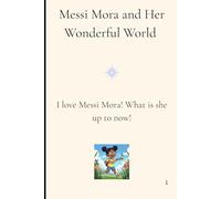 Messi Mora and Her Wonderful World: A Wonderful Story + Activity Journey