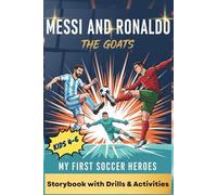 Messi & Ronaldo: Kids’ Soccer Storybook with Drills & Activities: Picture Biography & Try-It Soccer Moves, Stretches, Timelines & Fast Facts to Build Skills & Confidence for Ages 4-6