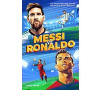 Messi VS Ronaldo - 202 Trivia Questions, Stories and Facts in a Dual Biography