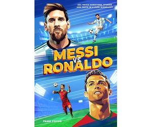 Messi VS Ronaldo - 202 Trivia Questions, Stories and Facts in a Dual Biography