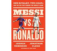 Messi vs. Ronaldo: One Rivalry, Two GOATs, and the Era That Remade the World's Game – Mariner