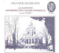 Messiaen: La Nativite, Apparition de leglise Eternelle, Le Banquet Celeste by Louis Thiry