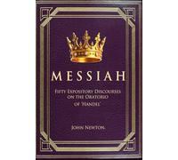 Messiah: Fifty Expository Discourses on the Oratorio of Handel
