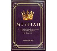Messiah: Fifty Expository Discourses on the Oratorio of Handel