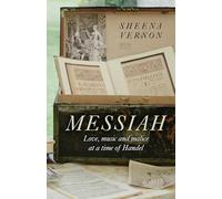 Messiah: Love, music and malice at a time of Handel
