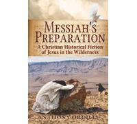 Messiah’s Preparation: A Christian Historical Fiction of Jesus in the Wilderness