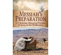 Messiah’s Preparation: A Christian Historical Fiction of Jesus in the Wilderness