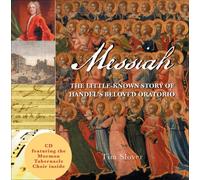 Messiah: The Little-Known Story of Handel's Beloved Oratorio