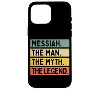Messiah The Man The Myth The Legend Funny Personalized Quote Case for iPhone 16 Pro Max