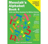 Messiah's Alphabet Book 4: Verbs and More Grammar for Biblical Hebrew: Volume 4