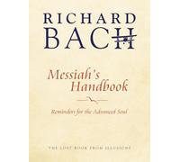 Messiah's Handbook: Reminders for the Advanced Soul the Lost Book from Illusions