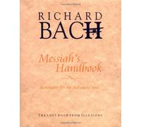 Messiah'S Handbook: Reminders for the Advanced Soul the Lost Book from Illusions