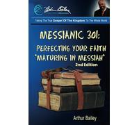 Messianic 301: Perfecting Your Faith: "Maturing In Messiah"