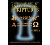 Messianic Aleph Tav Interlinear Scriptures Volume Four the Gospels, Aramaic Peshitta-Greek-Hebrew-Phonetic Translation-English, Bold Black Edition Study Bible