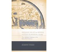 Messianic Beliefs and Imperial Politics in Medieval Islam: The 'Abbasid Caliphate in the Early Ninth Century (Studies in Comparative Religion)