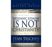 Messianic Judaism is Not Christianity - A Loving Call to Unity