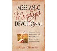 Messianic Mo'adiym Devotional: Messianic Jewish Devotionals for Israel's Annual Feasts, Fasts and Appointed Times