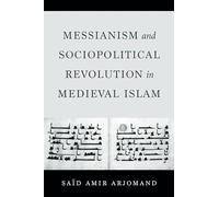 Messianism and Sociopolitical Revolution in Medieval Islam