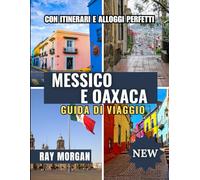 MESSICO E OAXACA GUIDA DI VIAGGIO 2025-2026