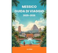 Messico Guida di viaggio 2025-2026: Pianifica il tuo viaggio con informazioni locali e consigli pratici