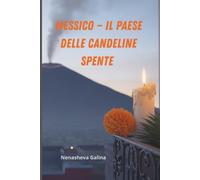 MESSICO - IL PAESE DELLE CANDELINE SPENTE: Romanzo a collage