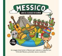 Messico - Libro da colorare per bambini dai 4 anni: Un viaggio divertente in Messico per colorare e imparare con Città del Messico, piramidi, tacos e sombrero (Paesi del Mondo da Colorare)