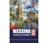 MESSINA GUIDA DI VIAGGIO 2026: Pianifica il tuo viaggio con le migliori attrazioni, le strade costiere, la cucina locale e le gemme nascoste nella storica città portuale della Sicilia