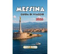 MESSINA GUIDA DI VIAGGIO 2026: Scopri la città portuale della Sicilia: monumenti, sapori locali e consigli di viaggio essenziali