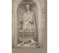 MESSINA: La città che non ebbe funerale (MESSINA - Storie, memoria e identità)