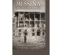 MESSINA LA CITTÀ CHE SAPEVA (MESSINA - Storie, memoria e identità)