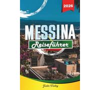 MESSINA REISEFÜHRER 2026: Entdecken Sie versteckte Schätze, historische Sehenswürdigkeiten, Reisetipps und unvergessliche Urlaubserlebnisse