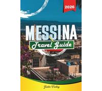 MESSINA TRAVEL GUIDE 2026: Discover Hidden Gems, Historic Landmarks, Travel Tips, and Unforgettable Vacation Experiences