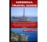 MESSINA TRAVEL GUIDE: Discover Top Attractions, Stunning Beaches, Outdoor Adventures, Rich Culture, Insider and Local Tips for Exploring Italy’s Coastal Treasure