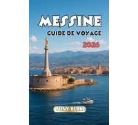 MESSINE GUIDE DE VOYAGE 2026: Découvrez la ville portuaire de Sicile : monuments, saveurs locales et conseils de voyage essentiels