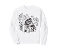 Messing About in Boats Wind in the Willows Book Saying Sweatshirt
