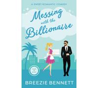 Messing With The Billionaire: A Sweet Romantic Comedy (Maid In Miami)