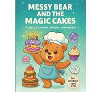 Messy Bear and the Magic Cakes: A Story and Coloring Book for Kids Ages 6-10 with 15 Real Baking Recipes
