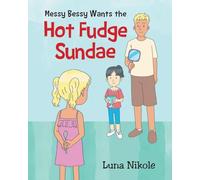 Messy Bessy Wants the Hot Fudge Sundae