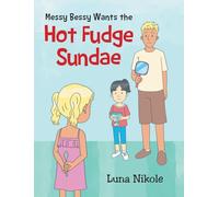 Messy Bessy Wants the Hot Fudge Sundae