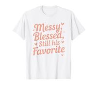 Messy Blessed Still His Favorite Christian Mom T-Shirt