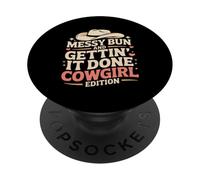 Messy Bun And Gettin It Done Cowgirl Edition PopSockets Adhesive PopGrip