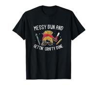 Messy Bun And Getting Crafty Done Funny Crafter Craftaholics T-Shirt