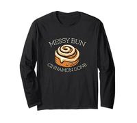 Messy Bun Cinnamon Done Funny Cinnamon Rolls Cinnamon Lovers Long Sleeve T-Shirt