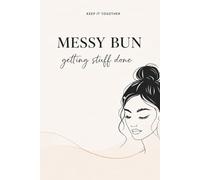 Messy Bun getting stuff Done: For women doing their best & winging the rest