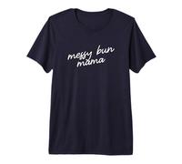 Messy Bun Mama Minimalist Mom Script Phrase Premium T-Shirt